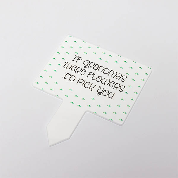 ‘If Grandmas Were Flowers I’d Pick You’ Plant Pot Sign