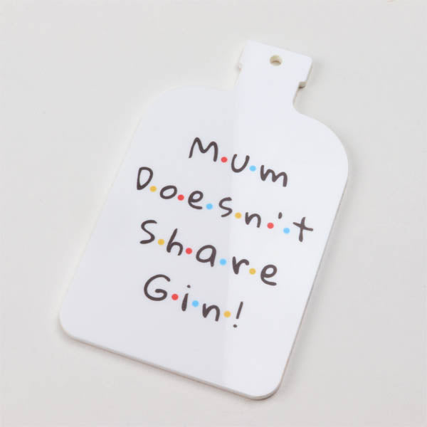 Mum Doesn’t Share Gin Hanging Decoration