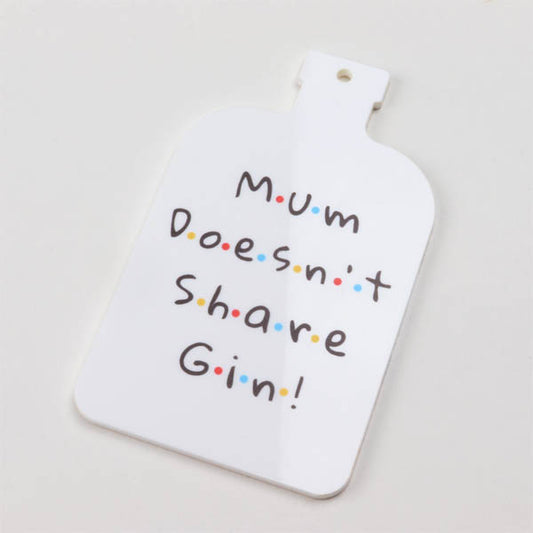 Mum Doesn’t Share Gin Hanging Decoration