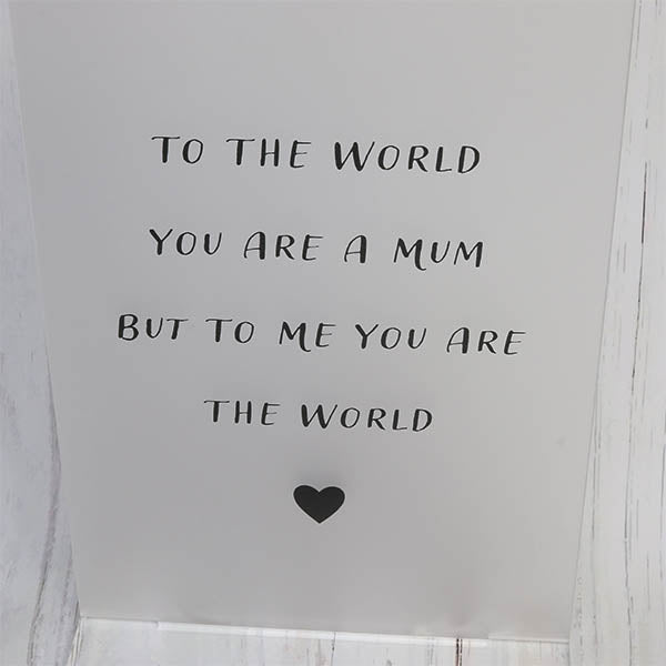 ‘To Me You Are The World’ Keepsake Sign for Mum