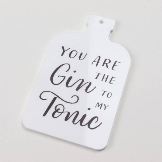 You Are The Gin To My Tonic Hanging Decoration