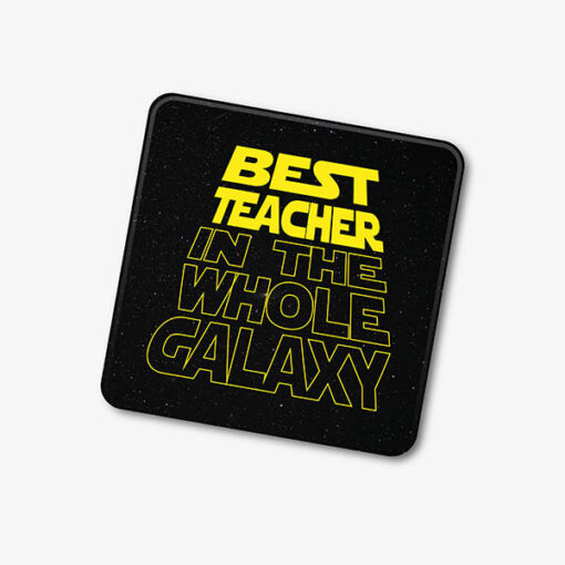 Best Teacher In The Whole Galaxy Coaster