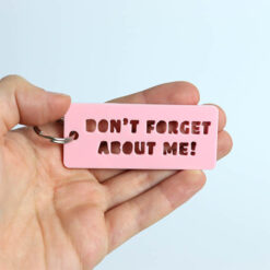 Don't Forget About Me Acrylic Key Ring