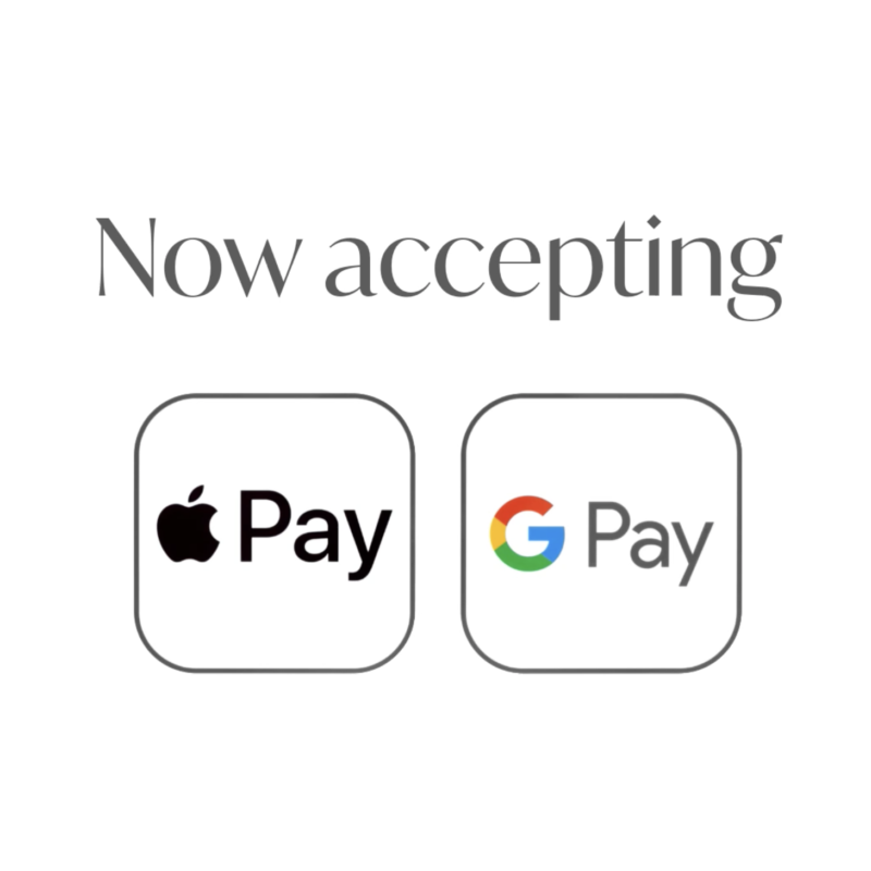 Now accepting Apple and Google Pay